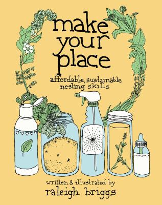 Make your place : affordable, sustainable nesting skills /