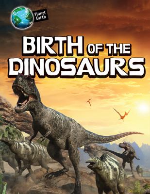 Birth of the dinosaurs /