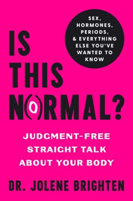 Is this normal? : judgment-free straight talk about your body /