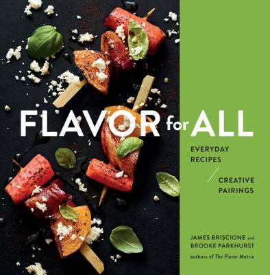 Flavor for all : everyday recipes / creative pairings /