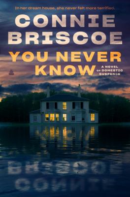You never know : a novel of domestic suspense /