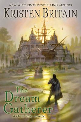 The dream gatherer : a green rider novella and other stories /