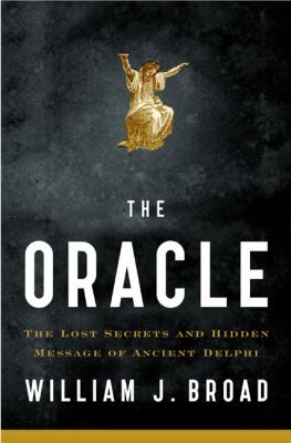 The oracle : the lost secrets and hidden message of ancient Delphi /