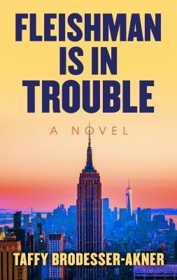 Fleishman is in trouble : [large type] a novel /