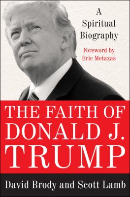 The faith of Donald J. Trump : a spiritual biography /