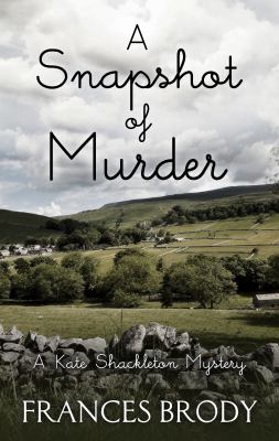 A snapshot of murder : [large type] a Kate Shackleton mystery /