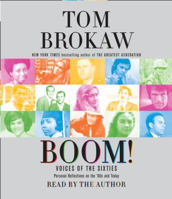 Boom! : [compact disc, abridged] : voices of the sixties : personal reflections on the '60s and today /