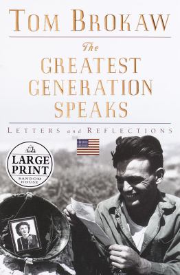 The greatest generation speaks [large type] : letters and reflections /