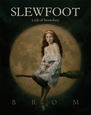 Slewfoot : a tale of bewitchery /