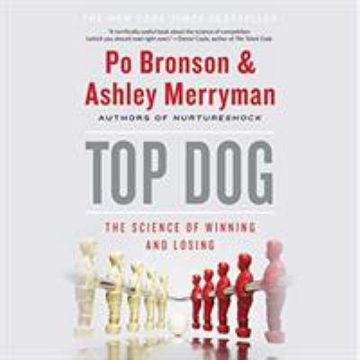 Top dog [compact disc, unabridged] : the science of winning and losing /