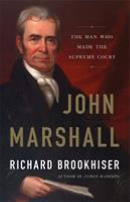 John Marshall : the man who made the Supreme Court /