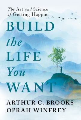 Build the life you want : the art and science of getting happier /