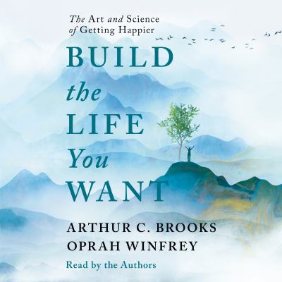 Build the life you want [eaudiobook] : The art and science of getting happier.