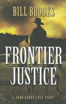 Frontier justice : a John Henry Cole story /