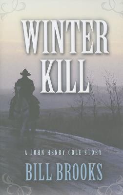 Winter kill : a John Henry Cole story /