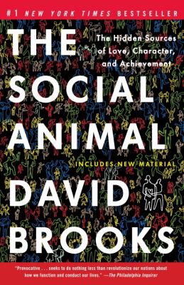 The social animal : the hidden sources of love, character, and achievement /