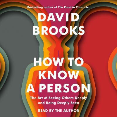 How to know a person [eaudiobook] : The art of seeing others deeply and being deeply seen.