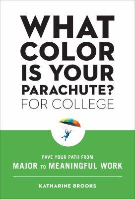 What color is your parachute? for college : pave your path from major to meaningful work /