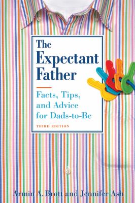 The expectant father : facts, tips, and advice for dads-to-be /