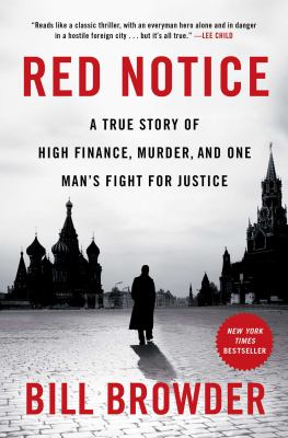 Red notice : a true story of high finance, murder, and one man's fight for justice /