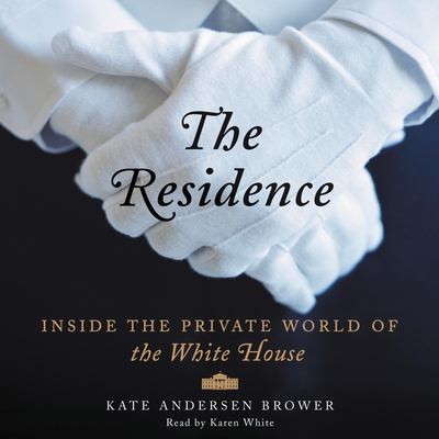 The residence [compact disc, unabridged] : inside the private world of the White House /