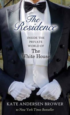 The residence [large type] : inside the private world of the White House /