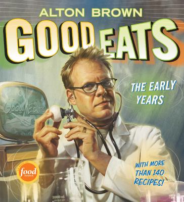 Good eats : the early years /