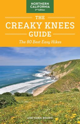 The creaky knees guide : the 80 best easy hikes : Northern California /