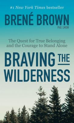 Braving the wilderness [large type] : the quest for true belonging and the courage to stand alone /