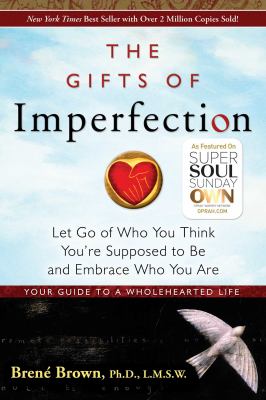 The gifts of imperfection : let go of who you think you're supposed to be and embrace who you are /