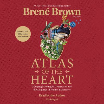 Atlas of the heart [compact disc, unabridged] : mapping meaningful connection and the language of human experience /
