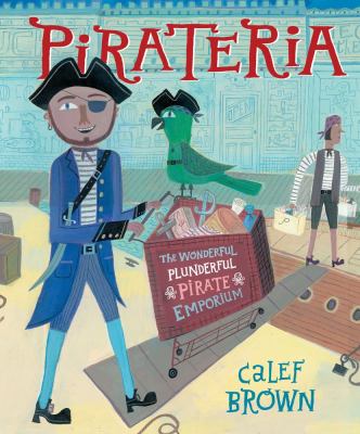 Pirateria : the wonderful plunderful pirate emporium /
