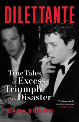 Dilettante : true tales of excess, triumph, and disaster /