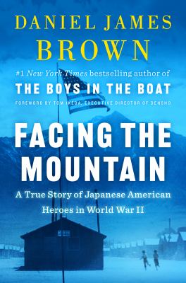 Facing the mountain : a true story of Japanese American heroes in World War II /