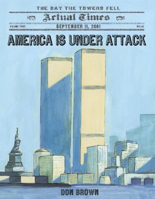 America is under attack : September 11, 2001 : the day the towers fell /