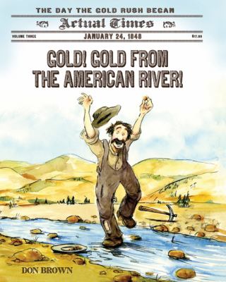 Gold! Gold from the American River! /