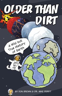 Older than dirt : a kinda-sorta biography of Earth /
