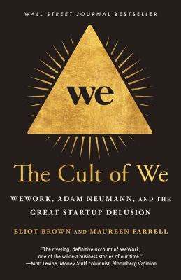 The cult of we [ebook] : Wework, adam neumann, and the great startup delusion.