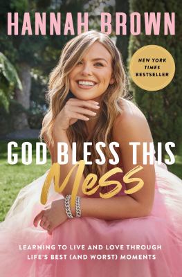 God bless this mess : learning to live and love through life's best (and worst) moments /