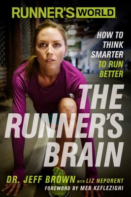 The runner's brain : how to think smarter to run better /