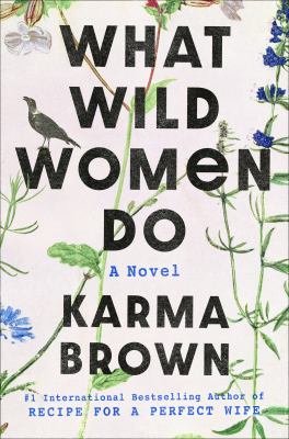 What wild women do [ebook] : A novel.