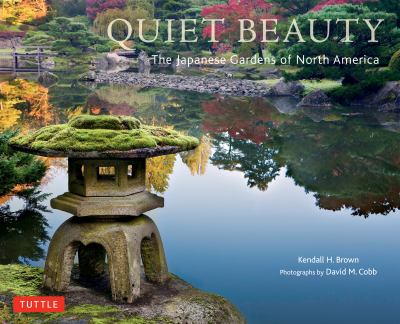 Quiet beauty : Japanese gardens of North America /