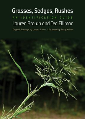 Grasses, sedges, rushes : an identification guide /