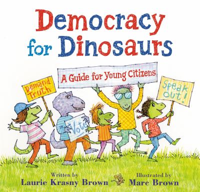 Democracy for dinosaurs : a guide for young citizens /