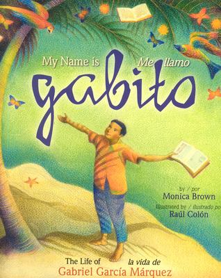 My name is Gabito : the life of Gabriel García Márquez /