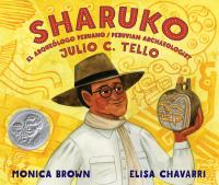 Sharuko : el arqueologo Peruano Julio C. Tello = Peruvian archaeologist Julio C. Tello /