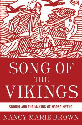 Song of the Vikings : Snorri and the making of the Norse myths /