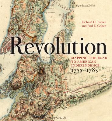 Revolution : mapping the road to American independence 1755-1783 /