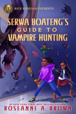 Serwa Boateng's guide to vampire hunting /