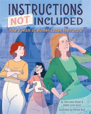 Instructions not included : how a team of women coded the future /